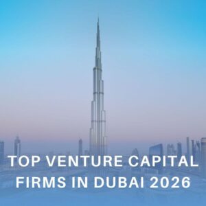 Top 7 Venture Capital Firms in the UAE (2026): Offices, Locations, Access & FAQs for Founders